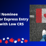 4 Provincial Nominee Programs for Express Entry Applicants with Low CRS Scores