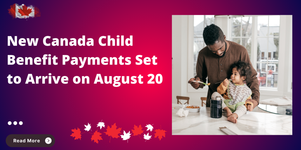 New Canada Child Benefit Payments Set to Arrive on August 20