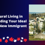 Urban vs. Rural Living in Canada: Finding Your Ideal Home as a New Immigrant