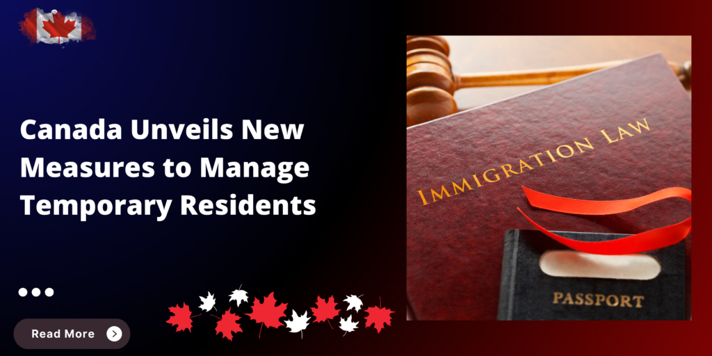 Canada Unveils New Measures to Manage Temporary Residents