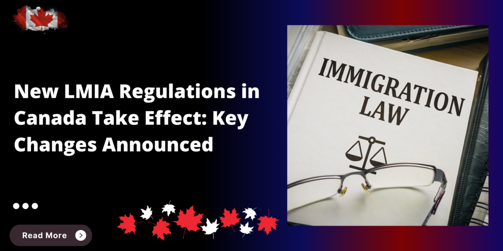 New LMIA Regulations in Canada Take Effect: Key Changes Announced